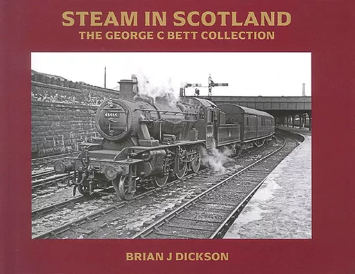 Steam in Scotland: The George C Bett Collection (Totem)