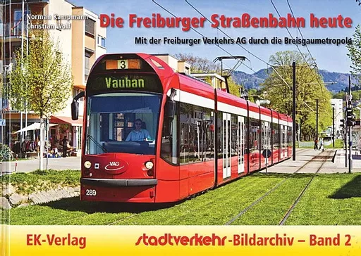 Stadtverkehr Bildarchiv Band 2: Die Freiburger Strassenbahn Heute (EK)
