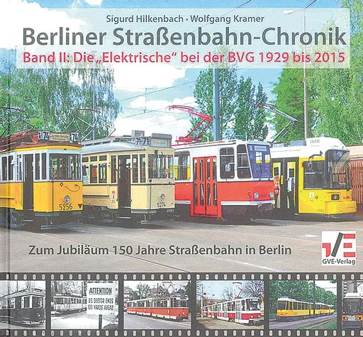 Berliner Strassenbahn-Chronik Band 2: Die Elektrische bei BVG 1929 bis 2015 (GVE)