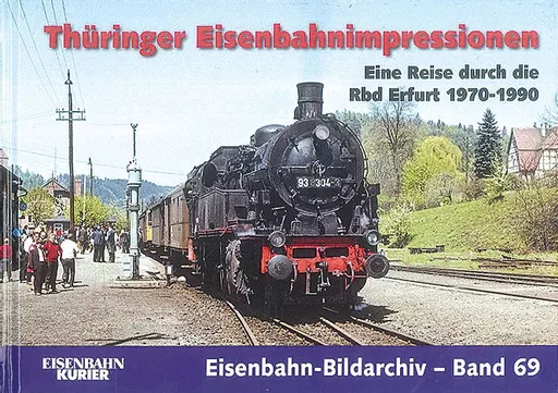 Eisenbahn Bildarchiv 69: Thuringer Eisenbahnimpressionen (EK)