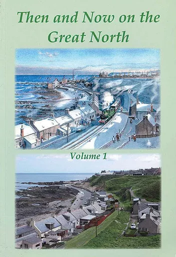 Then and Now on the Great North Volume 1 (GNSRA)