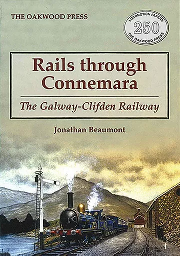 Rails Through Connemara: The Galway-Clifden Railway (Oakwood)