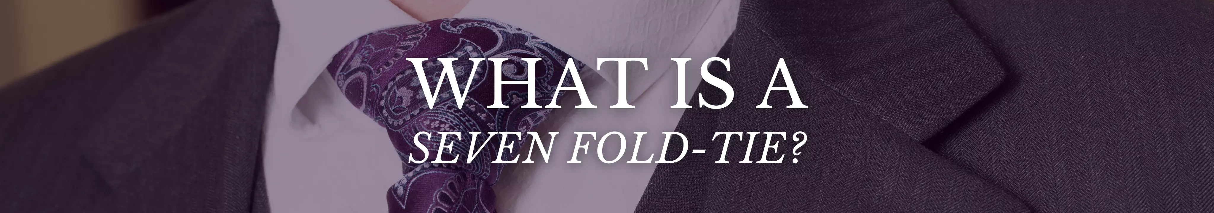 What is a Seven fold-tie?
