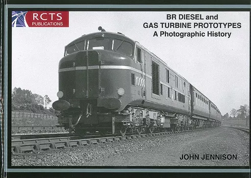 BR Diesel and Gas Turbine Prototypes: A Photographic History (RCTS)