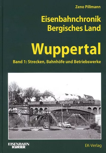 Eisenbahnchronik Bergisches Land: Wuppertal Band 1: Strecken, Bahnhofe und Betriebswerke (EK)