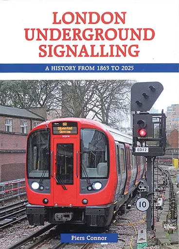 London Underground Signalling: A History from 1863 to 2025 (Capital)