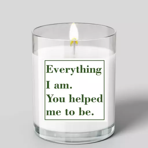 'Everything I Am, You Helped Me to Be' Personalised Glass Scented Candle with Lid