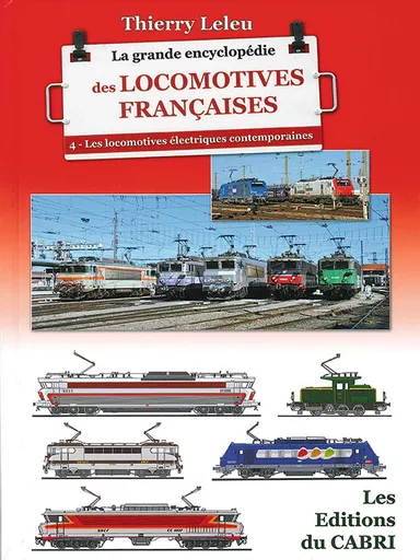 La Grande Encyclopedie des Locomotives Francaises Tome 4: Les Locomotives Electriques Contemporaines (Cabri)