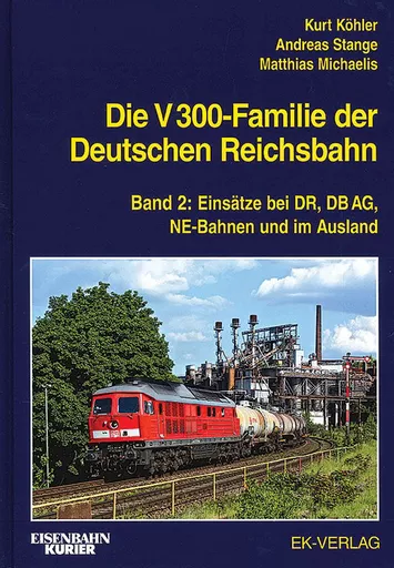 Die V300-Familie der Deutschen Reichsbahn Band 2: Einsatze bei DR, DB AG, NE-Bahnen und im Ausland (EK)