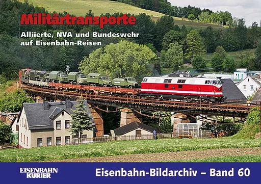 Eisenbahn Bildarchiv 60: Militartransporte (EK)