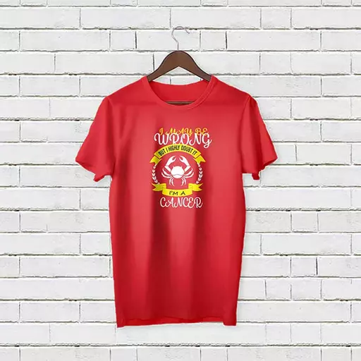 Personalised 'I May be Wrong but I Highly Doubt It - I'm a Cancer' T-Shirt - Add Your Text/Name.