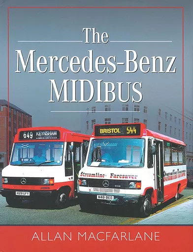 The Mercedes-Benz MIDIbus (Pen & Sword)