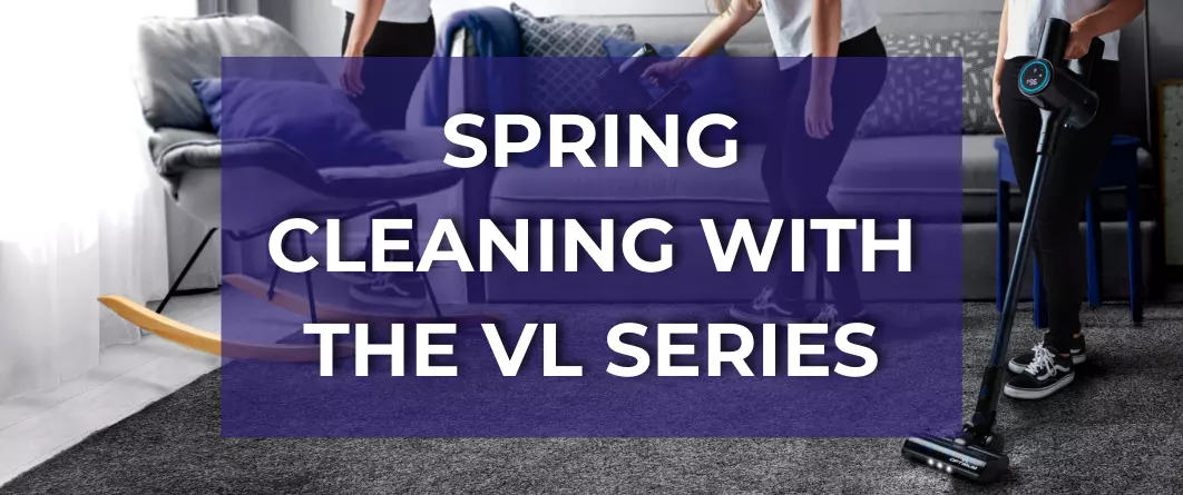 Spring Cleaning with the VL Series
