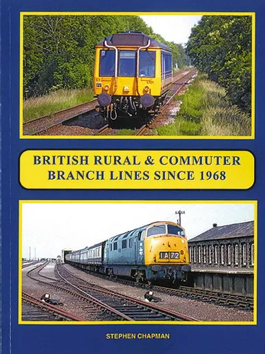 British Rural & Commuter Branch Lines since 1968 (Bellcode)