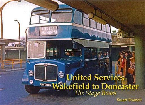 United Services Wakefield to Doncaster: The Stage Buses (Stenlake)